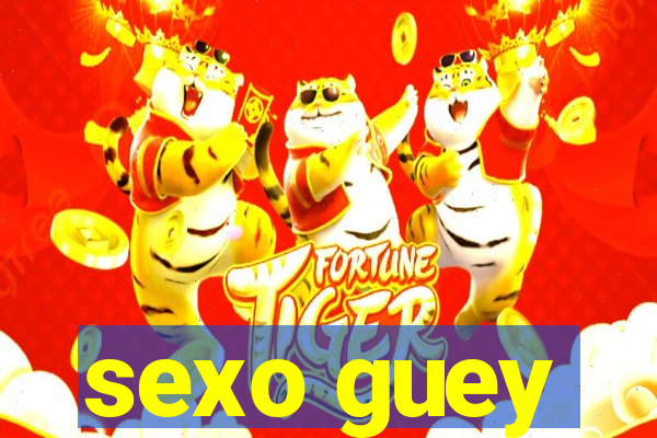 sexo guey